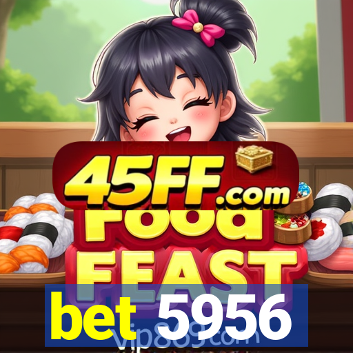 bet 5956